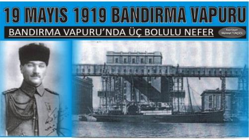 19 MAYIS 1919 BANDIRMA VAPURU